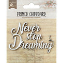 Little Birdie - Laser Cut Primed Chipboard 1/Pkg - Never Stop Dreaming